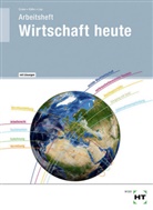Bernd Crone, Bern Dr Crone, Bernd Dr. Crone, Reiner KÃŒhn, Reine Kühn, Reiner Kühn... - Arbeitsheft mit eingetragenen Lösungen Wirtschaft heute