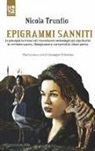 Nicola Trunfio, G. Di Marino - Epigrammi sanniti. Le principali iscrizioni ed i rinvenimenti archeologici più significativi in territorio sannita, filologicamente interpretati in chiave poetica