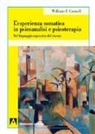 William F. Cornell - L'esperienza somatica in psicoanalisi e psicoterapia. Nel linguaggio espressivo del vivente
