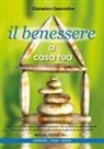 Giampiero Guarracino - Il benessere a casa tua. Ambiente, corpo, mente