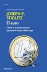 Joseph Stiglitz - El euro : cómo la moneda común amenaza el futuro de Europa
