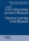 Judith Breitfuss, Judith Breitfuss u a, Alois Ecker, Thomas Hellmuth, Bettin Paireder, Bettina Paireder... - Historisches Lernen im Museum. Historical Learning in the Museum