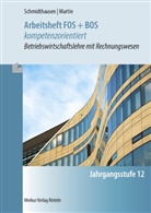Michael Martin, Michae Schmidthausen, Michael Schmidthausen - Arbeitsheft FOS + BOS kompetenzorientiert
