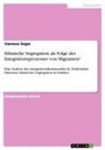 Vanessa Seger - Ethnische Segregation als Folge des Integrationsprozesses von Migranten?