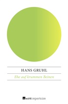 Hans Gruhl - Ehe auf krummen Beinen