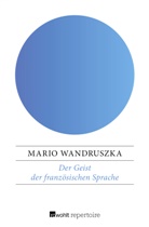 Mario Wandruszka - Der Geist der französischen Sprache