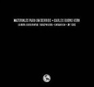 Carlos Bueno Vera - Materiales para un derribo : En ruta subterráneo-transparente ; Catabática ; Dípticos