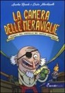 Enrico Macchiavello, Anselmo Roveda - La camera delle meraviglie. I segreti del castello del dottor Cattivelli