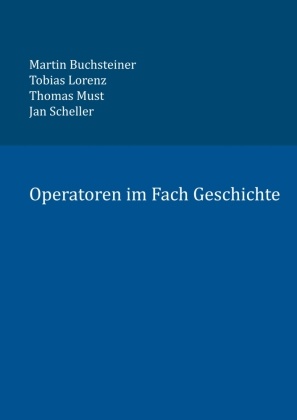 Marti Buchsteiner, Martin Buchsteiner, Tobia Lorenz, Tobias Lorenz, Thomas Must, … - Operatoren im Fach Geschichte