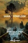 Turac Aydin, Ahmet Bilal Aydin - Sana Yöneldim