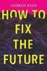 Andrew Keen - How to Fix the Future
