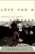 Robert Lax, Robert Lax Lax - Love Had a Compass - Journals and Poetry
