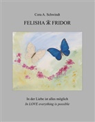 Cora A Schwindt, Cora A. Schwindt - Felisha und Fridor