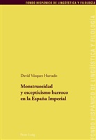 David Vásquez Hurtado - Monstruosidad y escepticismo barroco en la España Imperial