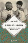 Arun Manilal Gandhi - Il dono della rabbia e altre lezioni di mio nonno Mahatma Gandhi