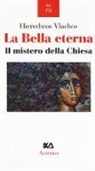 Vlachos Hierotheos - La bella eterna. Il mistero della Chiesa