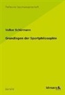 Volker Schürmann - Grundlagen der Sportphilosophie