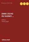 Didier Colpin - Dans  l'écho du silence ...