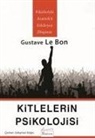 Gustave Le Bon - Kitlelerin Psikolojisi