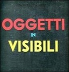 David A. Carter - Oggetti invisibili. Libro pop-up