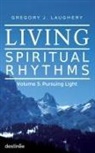 Gregory J. Laughery - Living Spiritual Rhythms Volume 3