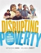 Kathleen Budge, Kathleen M. Budge, William H. Parrett - Disrupting Poverty: Five Powerful Classroom Practices
