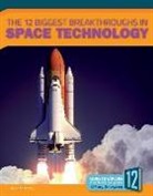Blake Hoena, Allan Morey - The 12 Biggest Breakthroughs in Space Technology