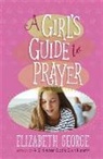 Elizabeth George - A Girl's Guide to Prayer