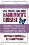 Allison Futterman, Allison (Allison Futterman) Futterman, Brittany Henderson, Brittany (Brittany Henderson) Henderson, Brittany MD Henderson - What You Must Know about Hashimoto's Disease