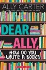 Ally Carter - Dear Ally, How Do You Write a Book