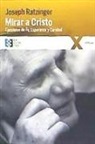 Papa Benedicto Xvi - Papa - Xvi - Mirar a Cristo : ejercicios de fe, esperanza y caridad