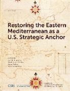 Jon B. Alterman, Jon B./ Conley Alterman, Heather A Conley, Heather A. Conley, Jon B Alterman, Jon B. Alterman... - Restoring the Eastern Mediterranean as a U.S. Strategic Anchor