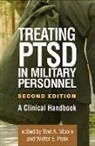 Nathan Ainspan, Danielle S. Berke, Cara L. Blevins, Bret A. Moore, Bret A. (San Antonio; Boulder Crest Institute for Posttraumatic Growth Moore, Walter E. Penk... - Treating PTSD in Military Personnel, Second Edition