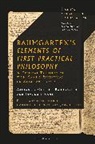 Alexander Baumgarten, Alexander Gottlieb Baumgarten, Immanuel Kant, Courtney D. Fugate, John Hymers, Hymers John... - Baumgarten's Elements of First Practical Philosophy