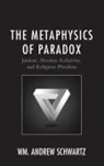 Wm Andrew Schwartz, Wm. Andrew Schwartz - Metaphysics of Paradox