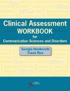 Georgia Hambrecht, Tracie Rice - Clinical Assessment Workbook for Communication Sciences and Disorders