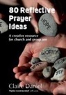 Claire Daniel - 80 Reflective Prayer Ideas