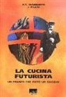 Fillia, Filippo Tommaso Marinetti - La cucina futurista. Un pranzo che evitò un suicidio