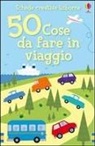 Rebecca Gilpin, Minna Lacey - 50 cose da fare in viaggio