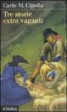 Carlo M. Cipolla - Tre storie extra vaganti