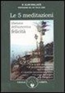 B. Alan Wallace - Le cinque meditazioni tibetane per l'autentica felicità