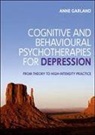 Garland, Anne Garland, Anne Reeveley Garland, Kathryn Reeveley - Cognitive and Behavioural Psychotherapies for Depression: From