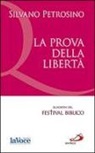Silvano Petrosino - La prova della libertà