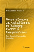 Mouss Larbani, Moussa Larbani, Po-Lung Yu - Wonderful Solutions and Habitual Domains for Challenging Problems in Changeable Spaces
