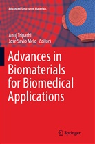 Jose Savio Melo, Savio Melo, Savio Melo, Anu Tripathi, Anuj Tripathi - Advances in Biomaterials for Biomedical Applications