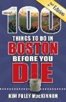 Kim Foley MacKinnon - 100 Things to Do in Boston Before You Die, 2nd Edition