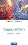 Massimo Camisasca - Carisma dell'arte. La svolta di Paolo VI
