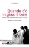 Luca Diliberto - Quando c'è in gioco il bene. Crescere come famiglia in ascolto della Scrittura