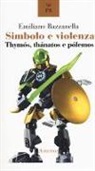 Emiliano Bazzanella - Simbolo e violenza. Thymòs, thànatos e pòlemos