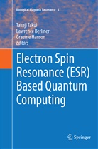 Lawrenc Berliner, Lawrence Berliner, Graeme Hanson, Takeji Takui - Electron Spin Resonance (ESR) Based Quantum Computing